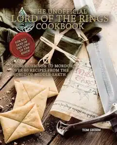 The Unofficial Lord of the Rings Cookbook: From Hobbiton to Mordor